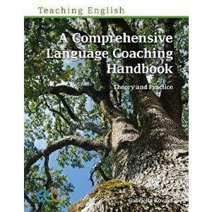 A Comprehensive Language Coaching Handbook, Paperback - Gabriella Kovacs imagine