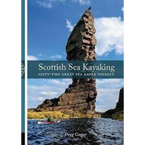 Scottish Sea Kayaking. Sixty-Two Great Sea Kayak Voyages, 2 ed, Paperback - Doug Cooper imagine