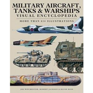 Military Aircraft, Tanks and Warships Visual Encyclopedia. More than 1000 colour illustrations, Paperback - Jim Winchester imagine