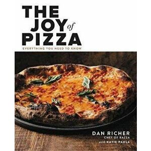 The Joy of Pizza. Everything You Need to Know, Hardback - Dan Richer imagine