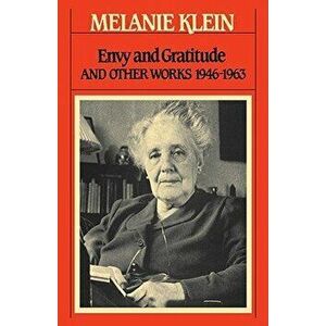 Envy and Gratitude, Paperback - Melanie Klein imagine
