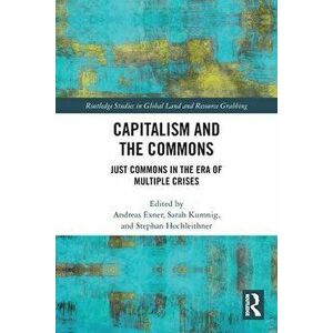 Capitalism and the Commons. Just Commons in the Era of Multiple Crises, Paperback - *** imagine