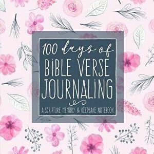 100 Days of Bible Verse Journaling: A Scripture Memory & Keepsake Notebook, Paperback - Shalana Frisby imagine