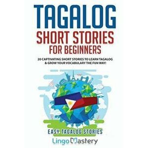 Tagalog Short Stories for Beginners: 20 Captivating Short Stories to Learn Tagalog & Grow Your Vocabulary the Fun Way! - *** imagine