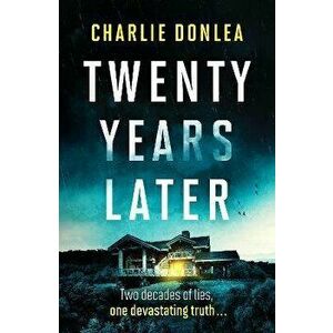 Twenty Years Later. An unputdownable cold case murder mystery with a jaw dropping finale, Paperback - Charlie Donlea imagine