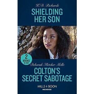 Shielding Her Son / Colton's Secret Sabotage. Shielding Her Son (West Investigations) / Colton's Secret Sabotage (the Coltons of Colorado), Paperback imagine
