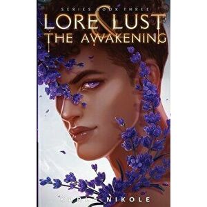 Lore and Lust Book Three: The Awakening, Paperback - Karla Nikole imagine