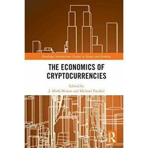 The Economics of Cryptocurrencies, Paperback - *** imagine