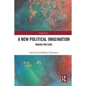 A New Political Imagination. Making the Case, Paperback - *** imagine