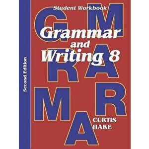 Grammar & Writing Student Workbook Grade 8 2nd Edition, Paperback - Stephen Hake imagine