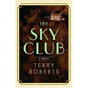 The Sky Club, Paperback - Terry Roberts imagine