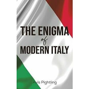 The Enigma of Modern Italy, Hardback - Avis Pightling imagine
