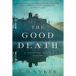 The Good Death: A Somershill Manor Mystery, Hardcover - S. D. Sykes imagine