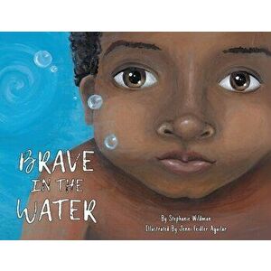 Brave in the Water, Paperback - Stephanie Wildman imagine