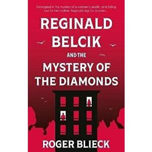 Reginald Belcik and the Mystery of the Diamonds, Paperback - Roger Blieck imagine