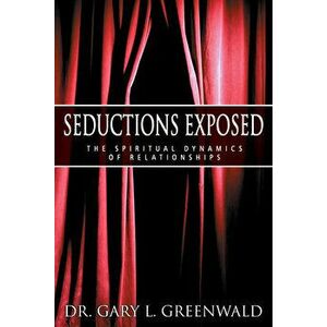 Seductions Exposed, Paperback - Gary L. Greenwald imagine