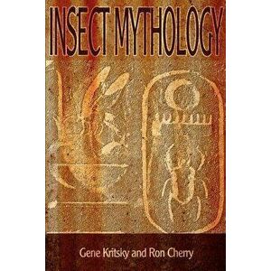 Insect Mythology, Paperback - Gene Kritsky imagine