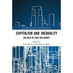 Capitalism and Inequality. The Role of State and Market, Paperback - *** imagine