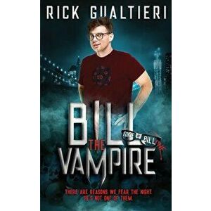 Bill The Vampire, Paperback - Rick Gualtieri imagine