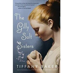 The Gilly Salt Sisters, Paperback - Tiffany Baker imagine
