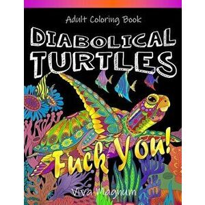 Diabolical Turtles: Swear Word Adult Coloring Book for Stress Relief and Relaxation, Paperback - *** imagine