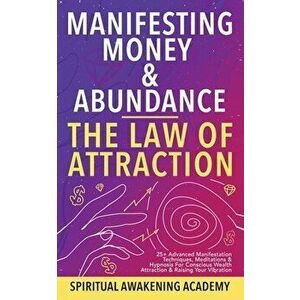 Manifesting Money & Abundance Blueprint - The Law Of Attraction: 25 Advanced Manifestation Techniques, Meditations & Hypnosis For Conscious Wealth At imagine