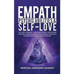 Empath, Psychic Abilities & Self-Love: The HSP's Survival Guide - Mindfulness, Meditations, Telepathy, Chakras, Energy & Aura Healing, Third Eye & Kun imagine