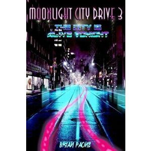Moonlight City Drive 3: The City is Alive Tonight, Paperback - Brian Paone imagine