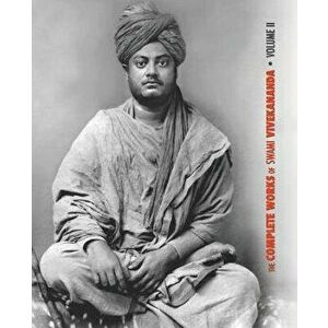 The Complete Works of Swami Vivekananda, Volume 2: Work, Mind, Spirituality and Devotion, Jnana-Yoga, Practical Vedanta and other lectures, Reports in imagine