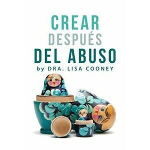 Crear Después del Abuso (Spanish), Paperback - Lisa Cooney imagine