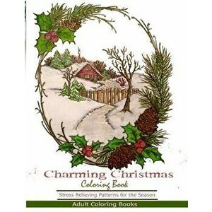 Adult Coloring Books: Charming Christmas Coloring Book, Paperback - Adult Coloring Books imagine