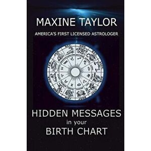 Hidden Messages in Your Birth Chart, Paperback - Maxine Taylor imagine