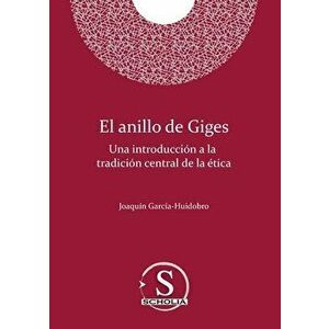 El anillo de Giges. Una introducción a la tradición central de la ética: Una introducción a la tradición central de la ética - Joaquín Luis García-Hui imagine