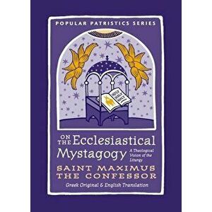On the Ecclesiastical Mystagogy: A Theological Vision of the Liturgy, Paperback - *** imagine