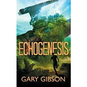 Echogenesis, Paperback - Gary Gibson imagine