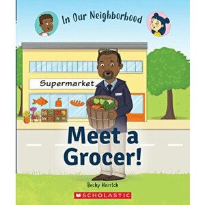 Meet a Grocer! (in Our Neighborhood) (Library Edition), Hardcover - Becky Herrick imagine