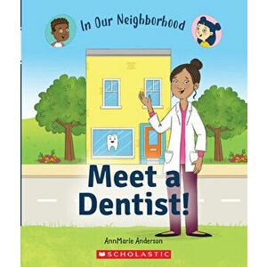 Meet a Dentist! (in Our Neighborhood), Paperback - Annmarie Anderson imagine