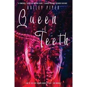 Queen of Teeth, Paperback - Hailey Piper imagine