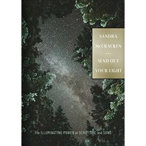 Send Out Your Light: The Illuminating Power of Scripture and Song, Hardcover - Sandra McCracken imagine