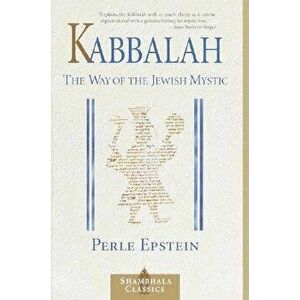 Kabbalah: The Way of the Jewish Mystic, Paperback - Perle Epstein imagine