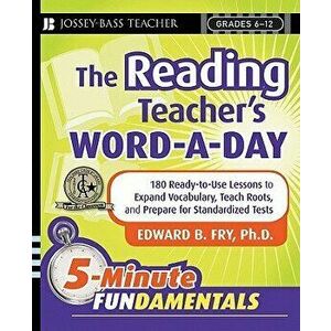 The Reading Teacher's Word-A-Day Grades 6-12: 180 Ready-To-Use Lessons to Expand Vocabulary, Teach Roots, and Prepare for Standardized Tests - Edward imagine