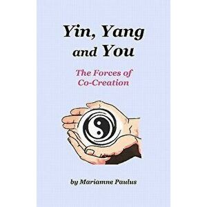 Yin, Yang and You: The Forces of Co-Creation, Paperback - Diane Kennedy Pike imagine