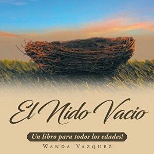 El Nido Vacío: Un libro para todos los edades!, Paperback - Wanda Vazquez imagine