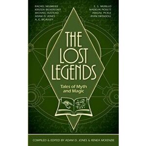 The Lost Legends: Tales of Myth and Magic, Paperback - Adam D. Jones imagine