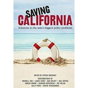 Saving California, Paperback - Steven Greenhut imagine