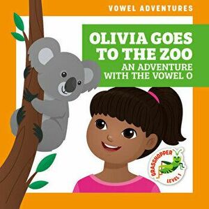 Olivia Goes to the Zoo: An Adventure with the Vowel O, Paperback - Marie Brandle imagine