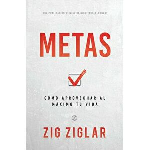 Metas (Goals): Cómo Aprovechar Al Máximo Tu Vida (How to Get the Most Out of Your Life), Paperback - Zig Ziglar imagine