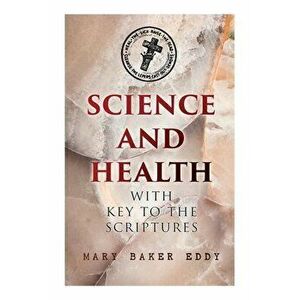 Science and Health with Key to the Scriptures: The Essential Work of the Christian Science, Paperback - Mary Baker Eddy imagine