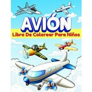 Aviones Libro De Colorear Para Niños: Libro De Colorear Con 50 Dibujos Para Niños Y Niñas De 5-7 Y 4-8 Años. Páginas Para Colorear Con Aviones Diverti imagine