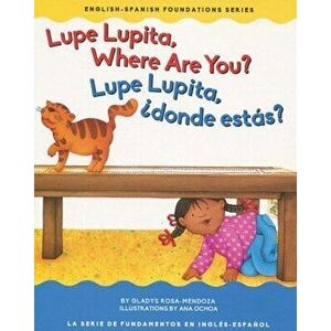 Lupe Lupita Where Are You?/Lupe Lupita, ¿dónde Estás?, Board book - Gladys Rosa Mendoza imagine
